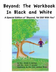 Beyond: the Workbook in Black and White : A Special Edition of Beyond, yet Still with You