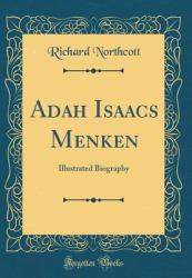 Adah Isaacs Menken : Illustrated Biography (Classic Reprint)