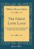 The Great Lone Land : A Narrative of Travel and Adventure in the North West of America (Classic Reprint)