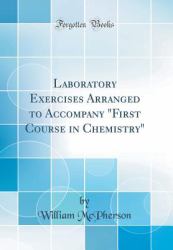 Laboratory Exercises Arranged to Accompany First Course in Chemistry (Classic Reprint)