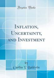 Inflation, Uncertainty, and Investment (Classic Reprint)