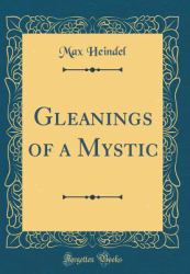 Gleanings of a Mystic (Classic Reprint)