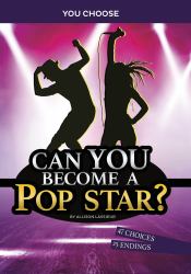 Can You Become a Pop Star? : An Interactive Adventure
