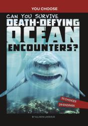 Can You Survive Death-Defying Ocean Encounters? : An Interactive Wilderness Adventure