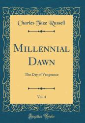 Millennial Dawn, Vol. 4 : The Day of Vengeance (Classic Reprint)