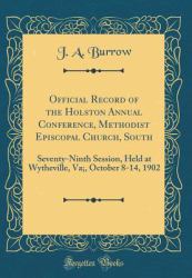 Official Record of the Holston Annual Conference, Methodist Episcopal Church, South : Seventy-Ninth Session, Held at Wytheville, Va;, October 8-14, 1902 (Classic Reprint)