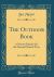 The Outdoor Book : A Nature Reader for the Second School Year (Classic Reprint) The Outdoor Book : A Nature Reader for the Second School Year (Classic Reprint)
