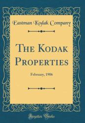The Kodak Properties : February, 1906 (Classic Reprint)