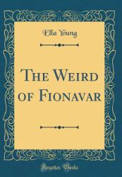 The Weird of Fionavar (Classic Reprint)