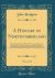 A History of Northumberland, Vol. 1 Of 3 : Containing the General History of the County; State of the District under the Romans, the Saxon and Danish Kings of Northumberland, the Official Earldom; with a Narrative of Events Connected with the County, Fro