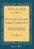 Planning and the Urban Community : Essays on Urbanism and City Planning Presented Before a Seminar Sponsored by the Joint Committee on Planning and Urban Development of Carnegie Institute of Technology and University of Pittsburgh (Classic Reprint)