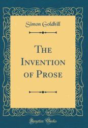 The Invention of Prose (Classic Reprint)