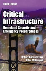 Critical Infrastructure : Homeland Security and Emergency Preparedness, Third Edition