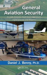 General Aviation Security : Aircraft, Hangars, Fixed-Base Operations, Flight Schools, and Airports