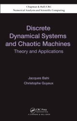 Discrete Dynamical Systems and Chaotic Machines : Theory and Applications
