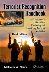 Terrorist Recognition Handbook : A Practitioner's Manual for Predicting and Identifying Terrorist Activities, Third Edition