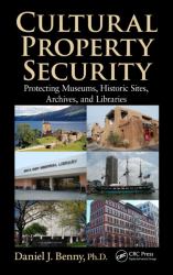 Cultural Property Security : Protecting Museums, Historic Sites, Archives, and Libraries