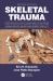 Skeletal Trauma : Identification of Injuries Resulting from Human Rights Abuse and Armed Conflict, Second Edition