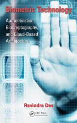 Biometric Technology : Authentication, Biocryptography, and Cloud-Based Architecture