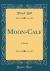 Moon-Calf : A Novel (Classic Reprint)