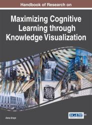 Handbook of Research on Maximising Cognitive Learning Through Knowledge Visualization