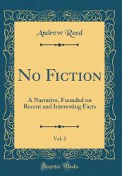 No Fiction, Vol. 2 : A Narrative, Founded on Recent and Interesting Facts (Classic Reprint)