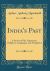 India's Past : A Survey of Her Literatures, Religions, Languages, and Antiquities (Classic Reprint)
