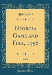 Georgia Game and Fish, 1958, Vol. 7 (Classic Reprint)