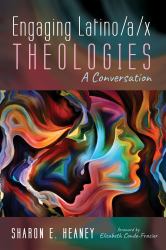 Engaging Latino/a/x Theologies : A Conversation