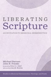 Liberating Scripture : An Invitation to Missional Hermeneutics