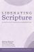 Liberating Scripture : An Invitation to Missional Hermeneutics