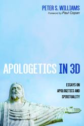 Apologetics In 3D : Essays on Apologetics and Spirituality