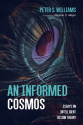 An Informed Cosmos : Essays on Intelligent Design Theory