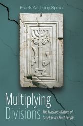 Multiplying Divisions : The Fractious Nature of Israel, God's Elect People