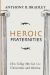 Heroic Fraternities : How College Men Can Save Universities and America