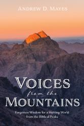 Voices from the Mountains : Forgotten Wisdom for a Hurting World from the Biblical Peaks