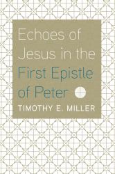 Echoes of Jesus in the First Epistle of Peter