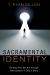 Sacramental Identity : Finding Who We Are Through Participation in God's Story