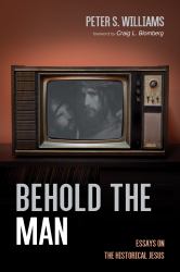 Behold the Man : Essays on the Historical Jesus