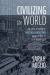 Civilizing the World : The Social Activism of Practical Christians from Chicago to the Middle East Civilizing the World : The Social Activism of Practical Christians from Chicago to the Middle East