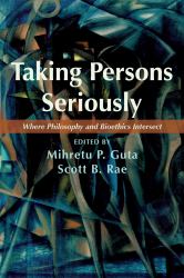 Taking Persons Seriously : Where Philosophy and Bioethics Intersect