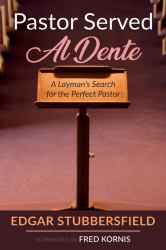 Pastor Served Al Dente : A Layman's Search for the Perfect Pastor
