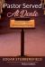 Pastor Served Al Dente : A Layman's Search for the Perfect Pastor Pastor Served Al Dente : A Layman's Search for the Perfect Pastor