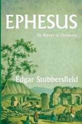 Ephesus : The Nursery of Christianity