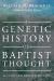 A Genetic History of Baptist Thought : Second and Revised Edition
