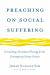 Preaching on Social Suffering : Formulating a Homiletical Theology for the Contemporary Korean Context