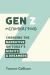 Gen Z Misunderstood : Changing the Narrative on Today's Misfits and Dreamers