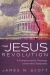 The Jesus Revolution : A Transformative Theology of the New Testament