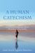 A Human Catechism : A Journey from Violence and Collective Woundedness to Peacebuilding