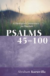 Psalms 45-100 : A Theological Commentary for Preachers